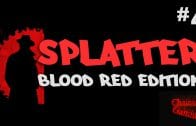 SPLATTER – Blood Red Edition #4 ☢ Let’s Splat | HD